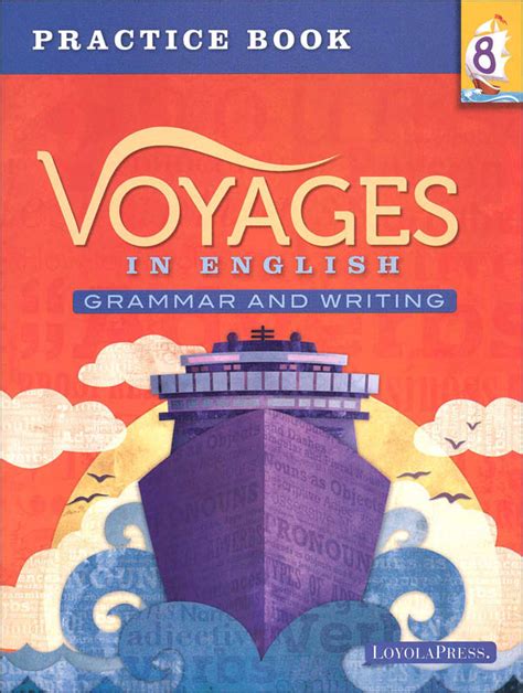 Voyages In English 2018 Grade 8 Practice Book Loyola University Press