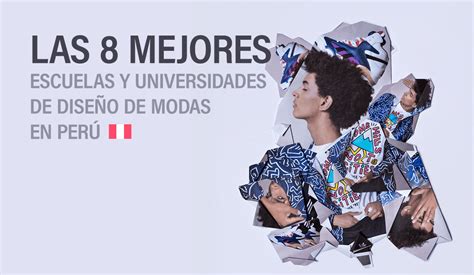 Las 8 Mejores Institutos Y Universidades De Diseño De Modas En El Perú