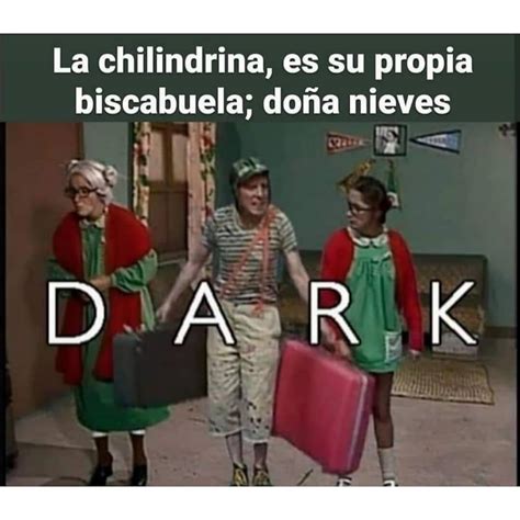 La Chilindrina Es Su Propia Biscabuela Doña Nieves Dark Memes