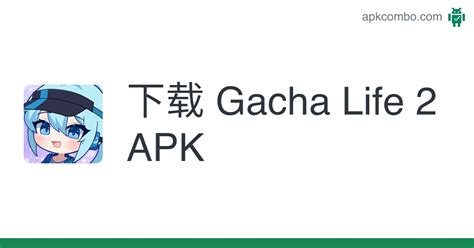 Gacha Life 2 Apk Android Game 免费下载