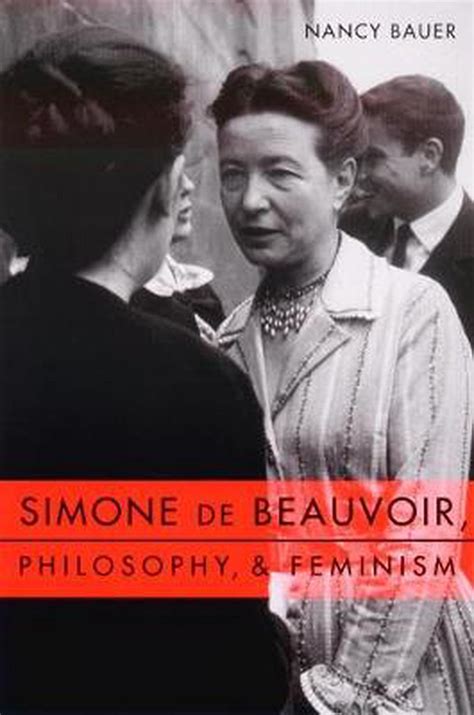 Simone De Beauvoir Philosophy And Feminism By Nancy Bauer English