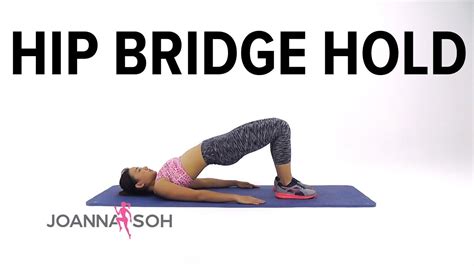 How To Do Hip Bridge Hold Joanna Soh Youtube