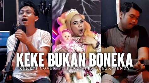 Keke Bukan Boneka Cover By Forcy Ft Rezky Endy Youtube