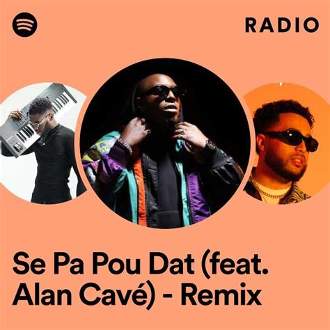 Se Pa Pou Dat Feat Alan Cavé Remix Radio Playlist By Spotify Spotify
