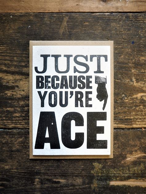 Maybe you would like to learn more about one of these? Just Because You're ACE Card | Letterpress | The Smallprint Company