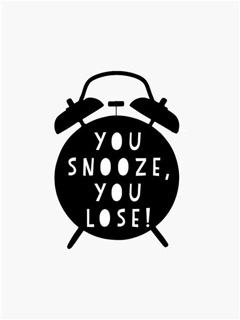 You Snooze You Lose Sticker By Bdroberts Redbubble