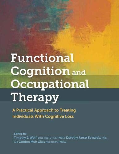 Functional Cognition And Occupational Therapy A Practical Approach To Treating Individuals With