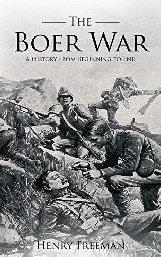 Boer Wars A History From Beginning To End By Henry Freeman Goodreads