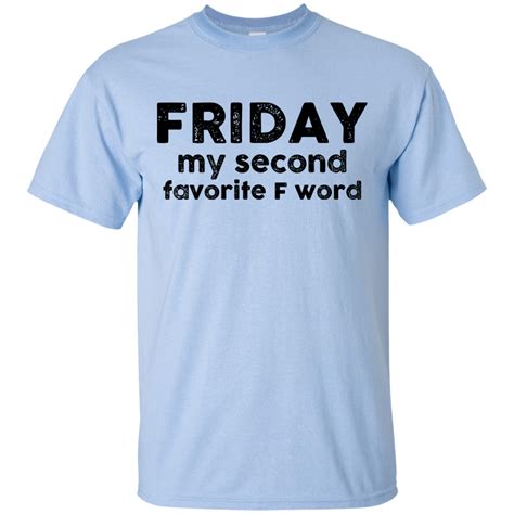 Friday Shirt - Friday my second favorite F word T-shirt ...