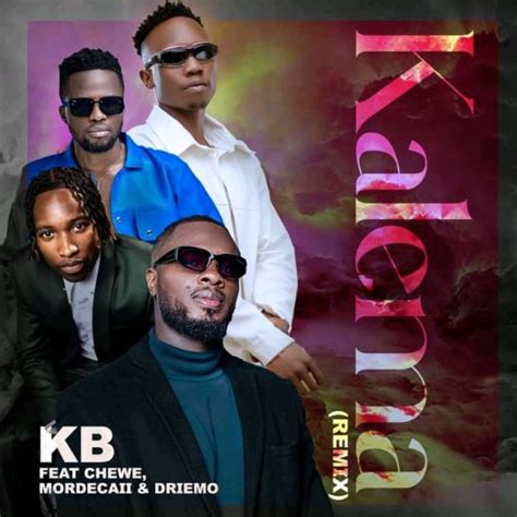 Kb Ft Chewe Mordecai And Driemo Kalema Remix Mp3 Download I Love
