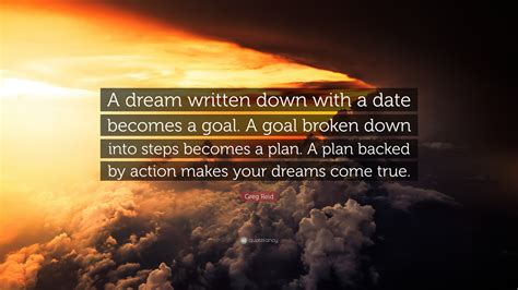 Greg Reid Quote “a Dream Written Down With A Date Becomes A Goal A