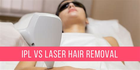 Ipl Vs Laser Hair Removal What Is Best Permanent Hair Removal