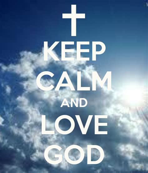 Keep Calm And Love God Quotes Pinterest Politics And Faith