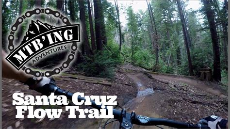 Flow Trail 2019 Santa Cruz Ca Mountain Biking Youtube