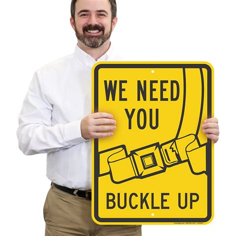 We Need You Buckle Up Sign Safety Sign