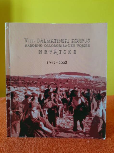 Viii Dalmatinski Korpus Narodnooslobodilačke Vojske Hrvatske 1943 2008