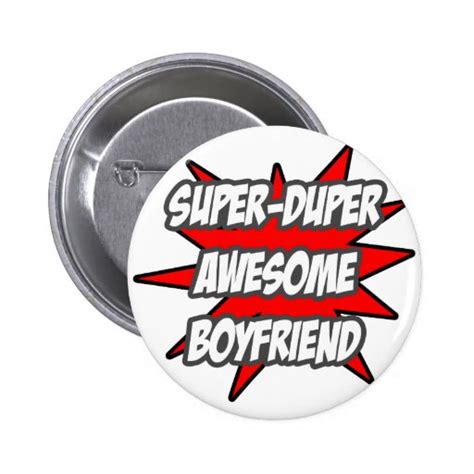 Super Duper Awesome Boyfriend Pins Zazzle
