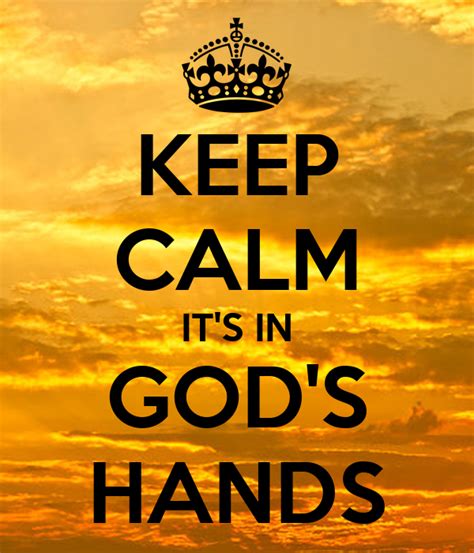 Keep Calm Its In Gods Hands Poster Craftersretreat Keep Calm O Matic