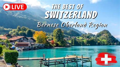 The Best Of Switzerland The Bern Bernese Oberland Region Iseltwald