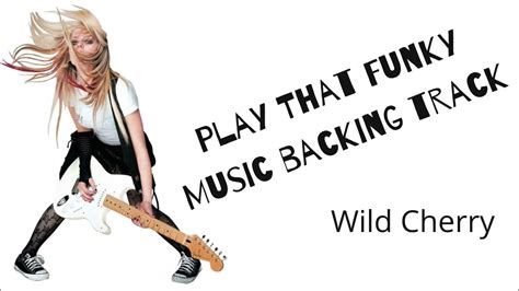 Play That Funky Music Backing Track Wild Cherry Youtube