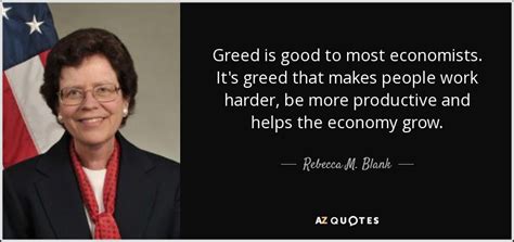 Quotes about greedy family members. QUOTES BY REBECCA M. BLANK | A-Z Quotes