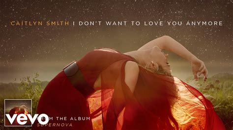 Caitlyn Smith I Don T Want To Love You Anymore Audio Youtube