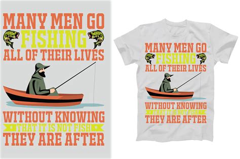 Many Men Go Fishing All Of Their Lives W Graphic By Sublimation