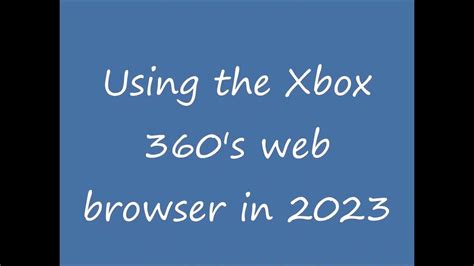 Using The Xbox 360 Web Browser In 2023 Youtube