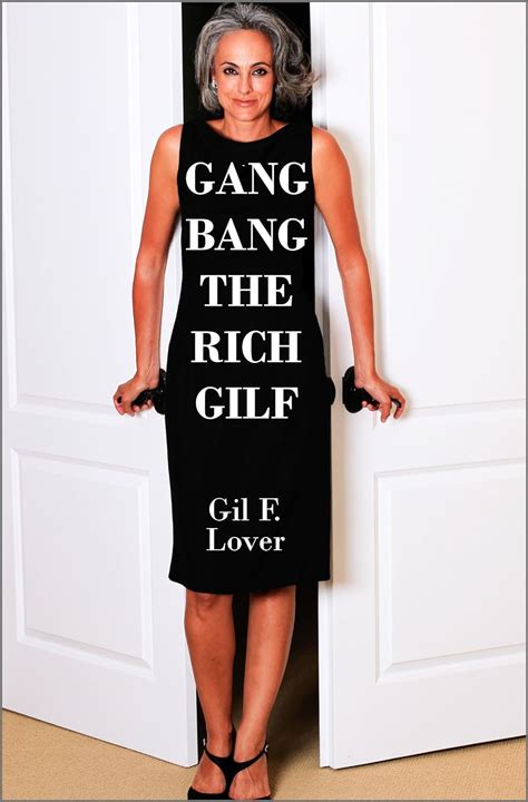 Gangbang The Rich Gilf Gilfs Ebook Lover Gil F Amazon Ca Kindle Store