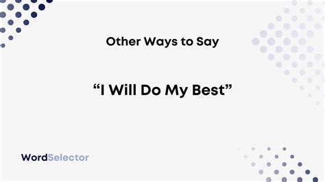 10 Other Ways To Say I Will Do My Best Wordselector
