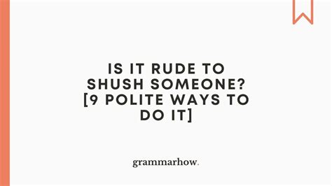 Is It Rude To Shush Someone [9 Polite Ways To Do It]