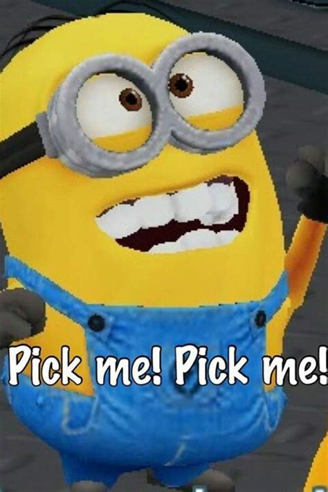 Pick Me Minion Games Minions Humor Evil Minions Cute Minions