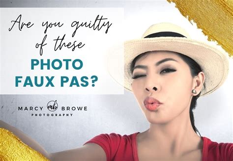 Are You Guilty Of These Photo Faux Pas