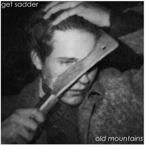 Get Sadder Old Mountains High Vibes Recordings