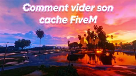 Tuto FR FiveM Comment Vider Son Cache YouTube