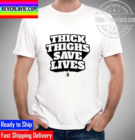 Thick Thighs Save Lives Unisex T Shirt Rever Lavie