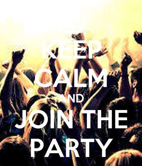 Keep Calm And Join The Party Keep Calm And Carry On Image Generator
