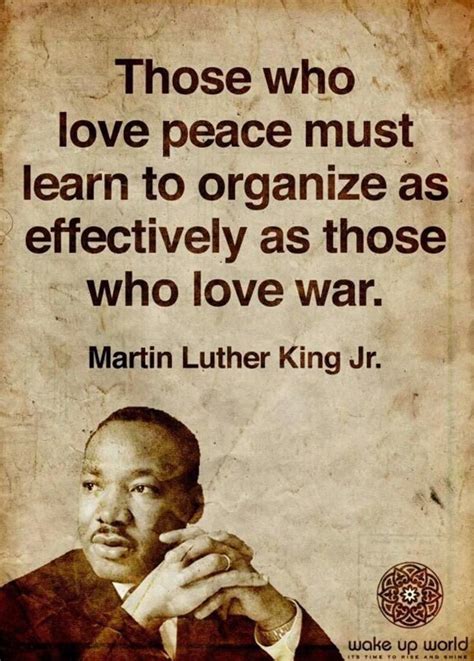 Those Who Love Peace Must Learn To Organize As Effectively As Mlk