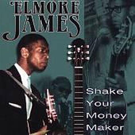 Shake Your Money Maker Elmore James Cd Album Muziek