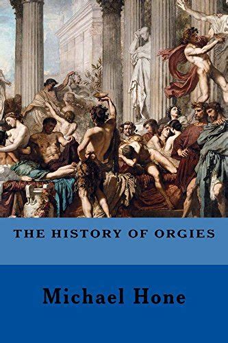the history of orgies by michael hone goodreads