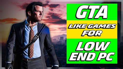 Gta Like Games For Low End Pc The Best Top 5 Games For Low End Pc