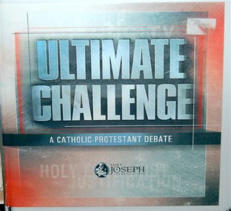 Ultimate Challenge A Catholic Protestant Debate Scott Hahn Fathers