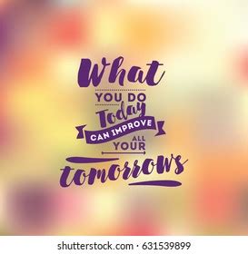What You Do Today Can Improve Stock Vector Royalty Free Shutterstock