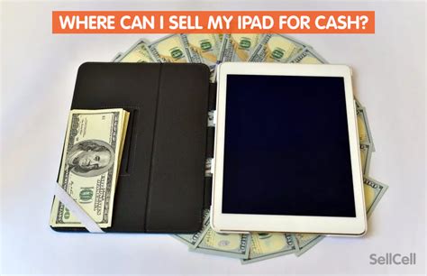 Where Can I Sell My iPad for Cash? - SellCell.com Blog