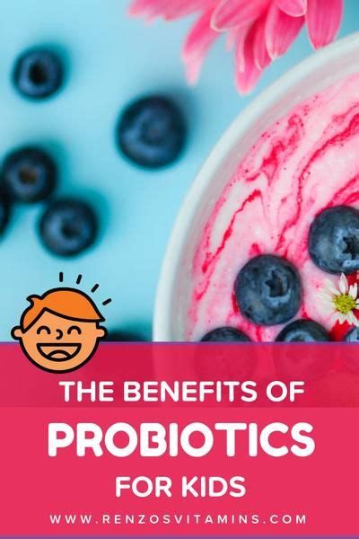 The Benefits Of Probiotics For Kids By Renzos Vitamins Probiotic