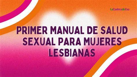 realizan primer manual de salud sexual para mujeres lesbianas y bisexuales