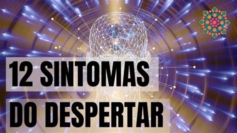 AtenÇÃo 12 Sintomas Do Despertar Espiritual Youtube