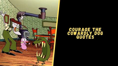 Top 20 Memorable Quotes From Courage The Cowardly Dog Show