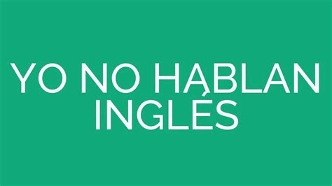 How To Say I Don T Speak English In Spanish Youtube
