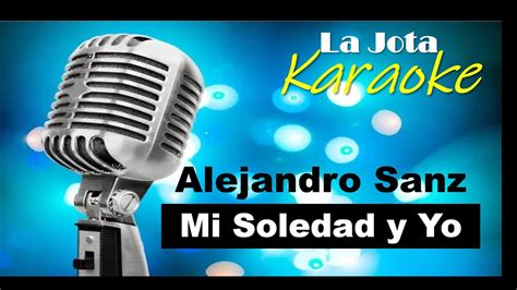 Karaoke Mi Soledad Y Yo Alejandro Sanz Youtube